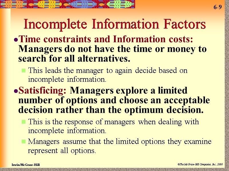 Incomplete Information Factors Time constraints and Information costs: Managers do not have the time